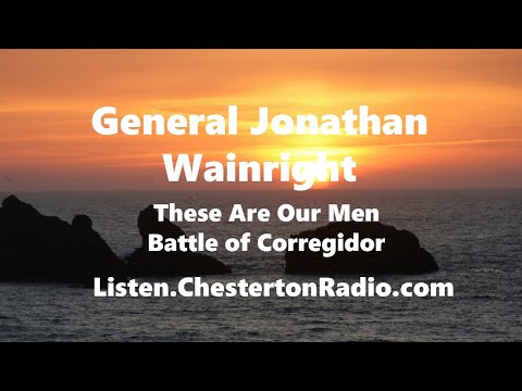 General Jonathan Wainwright - These Are Our Men - WWII