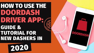 How to Use the Doordash Driver App: Guide & Tutorial For New Dashers in 2020