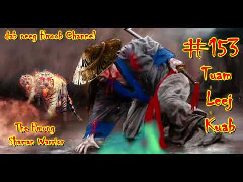 Tuam Leej Kuab The Hmong Shaman Warrior ( Part 153 ) 06/8/2021