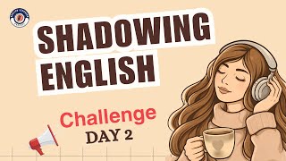 Shadowing English Speaking Practice Day 2 | British Accent 3-Day Spoken English Challenge