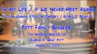 &quot;In My Life/If We Never Meet Again&quot; (Lennon/McCartney/Brumley) - Pott Family Singers