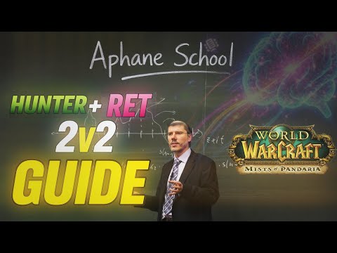 APHANE SCHOOL | Hunter + Ret FULLY explained !!! (MOP 2v2 Arenas guide)