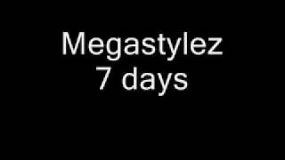Megastylez 7 days