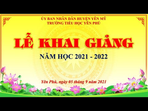 LỄ KHAI GIẢNG TRỰC TUYẾN TRƯỜNG TIỂU HỌC YÊN PHÚ - YÊN MỸ - HƯNG YÊN, NĂM HỌC 2021 - 2022.