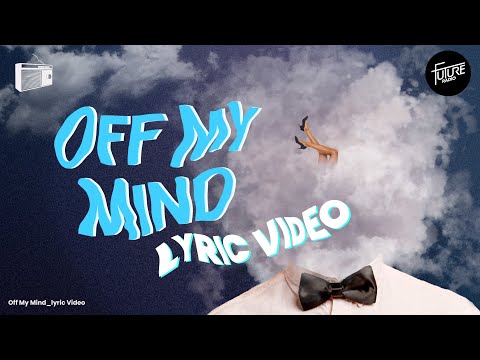 Future Radio - Off My Mind (Lyric Video)