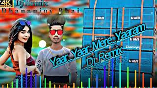 Download lagu Yaar Yara Mere Yaram Dj Remix👍🙉#Dhananjoy Super 🔥 Dj Songs.💯🙉 mp3
