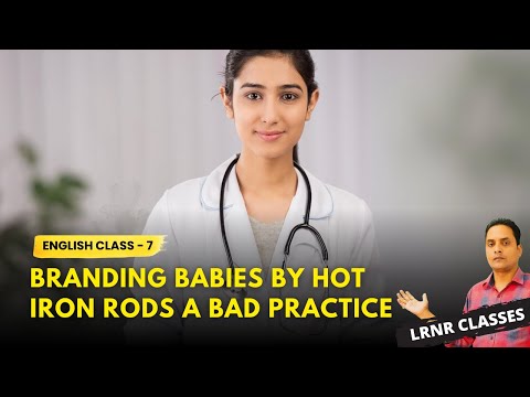 Branding Babies By Hot Iron Rods A Bad Practice Class 7 English | LRNR Classes