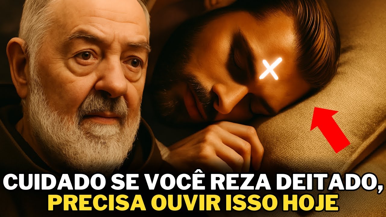 PADRE PIO ALERTA: SE VOCÊ TEM O HÁBITO DE REZAR DEITADO, PRECISA OUVIR ISSO HOJE