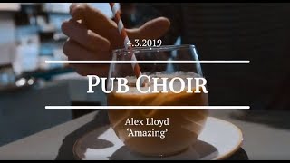 Amazing (Alex Lloyd) - Pub Choir in Melbourne