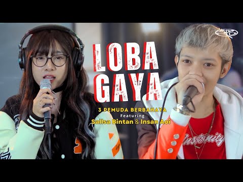 LOBA GAYA - 3PEMUDA BERBAHAYA FT SALLSA BINTAN & INSAN AOI