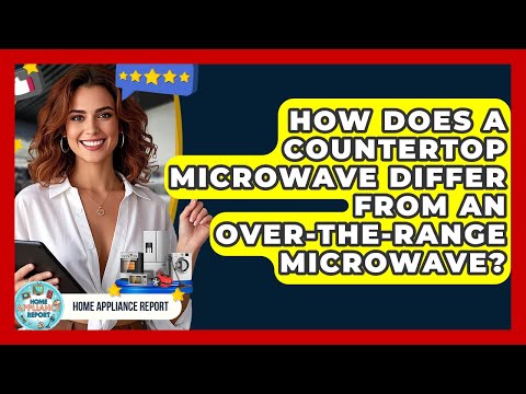 How Does a Countertop Microwave Differ From an Over-the-Range Microwave? - Home Appliance Report