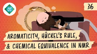 Aromaticity, Hückel's Rule, and Chemical Equivalence in NMR: Crash Course Organic Chemistry #36
