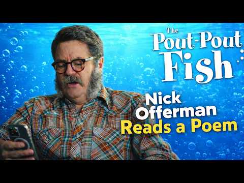 Nick Offerman from the Pout Pout Fish Movie reads his poem