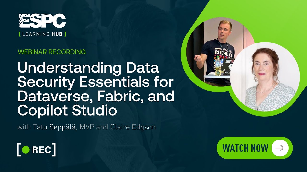 Understanding Data Security Essentials for Dataverse, Fabric, and Copilot Studio Understanding Data Security Essentials for Dataverse, Fabric, and Copilot Studio