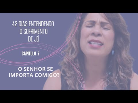 JÓ 7 - O SENHOR SE IMPORTA COMIGO? #sofrimento #sofrimentos  #juntosatéapocalipse #bemdito
