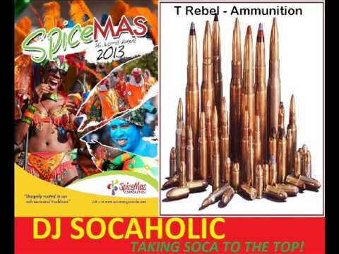 T REBEL - AMMUNITION - GRENADA SOCA 2013