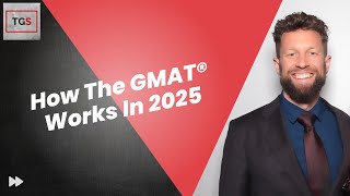 How The GMAT® Works In 2025: Key Rules, Policies, and Procedures Everyone Should Know [TGS Podcast]