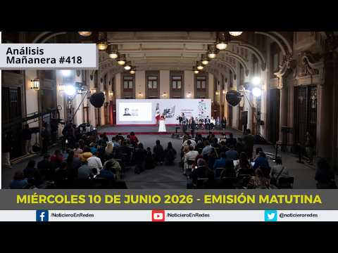 Edición Matutina Miércoles 10 de Junio 2026