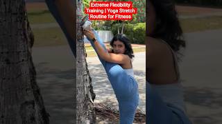 Extreme Flexibility Training | Yoga Stretch Routine for Fitness #fitness #flexibility #yoga