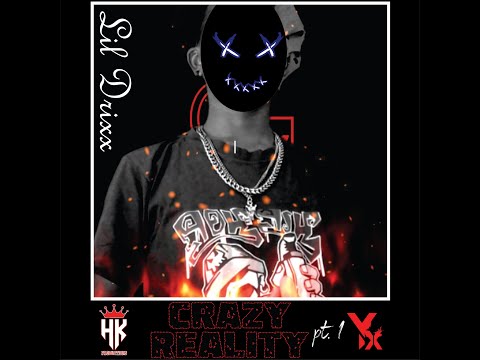 Lil Drixx - Crazy Reality pt.1(Official Lyrical Video)