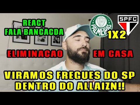 REACT PALMEIRAS 1X2 SAO PAULO!!! MAIS UMA VEZ ELIMINADO PELO SP DENTRO DO ALLAINZ -  VEXAME!!!!