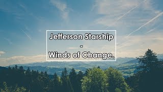 Download lagu Jefferson Starship - Winds of Change (Lyrics / Letra) mp3 Download lagu Jefferson Starship - Winds of Change (Lyrics / Letra) mp3
