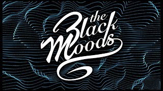The Black Moods (Stripped) - Full Set - 01/13/18