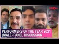 Performers Of The Year 2021 Male Panel Discuss Their Choices Struggles Performances More