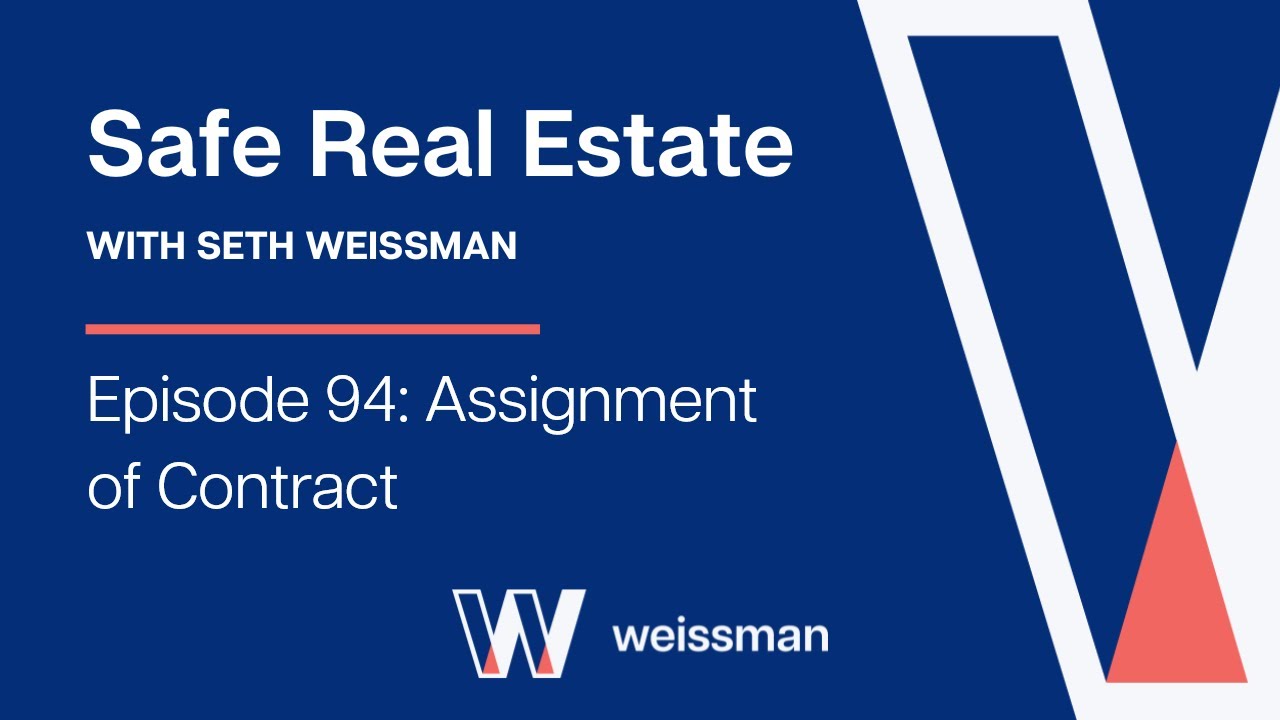 Video Thumbnail for Safe Real Estate with Seth Weissman: Assignment of Contract