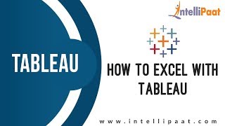 How to Excel with Tableau 10.5 | Tableau Excel Software | Tableau Training | Intellipaat