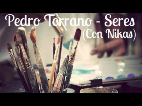 Pedro Torrano - Seres (con Nikas)