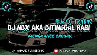 Download lagu DJ NDX AKA DITINGGAL RABI☝️🙂 | Style DJ TRABAS Mengkanee🎧😎 mp3 Download lagu DJ NDX AKA DITINGGAL RABI☝️🙂 | Style DJ TRABAS Mengkanee🎧😎 mp3