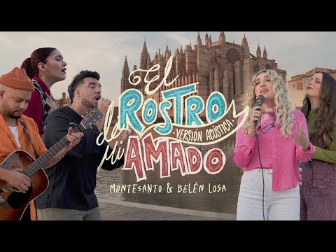 El Rostro de mi Amado (Versión Acústica) - Montesanto & Belén Losa