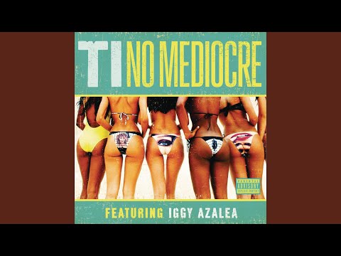 Download T.I. - No Mediocre (feat. Iggy Azalea) MP3