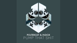 Poltergst - Pump That Shit (Extended Mix) video
