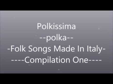 Polkissima - polka - Folk Songs Made In Italy - volume one