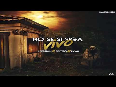 No Se Si Siga Vivo   LeeBrian ft Beltito y Lyan El Palabreal