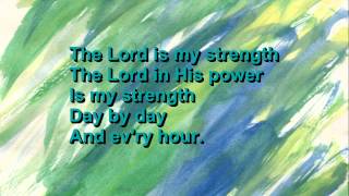 The Lord Is My Strength
