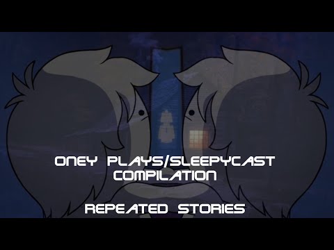 Oney Plays/Sleepy Cast Compilation: Repeated Stories