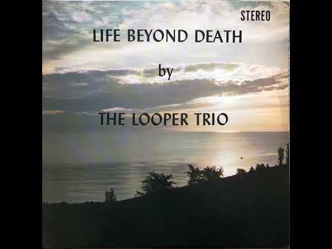 The Looper Trio - Life Beyond Death, 1971, Gospel, OH