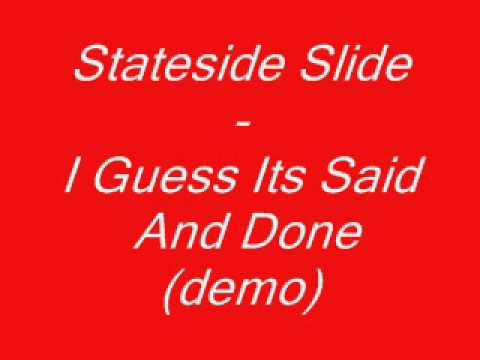 Stateside Slide - I Guess Its Said And Done (demo).wmv