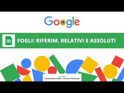 GOOGLE FOGLI tutorial 7: Riferimenti relativi e riferimenti assoluti e misti
