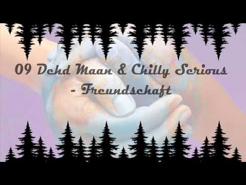 09 Dehd Maan & Chilly Serious - Freundschaft