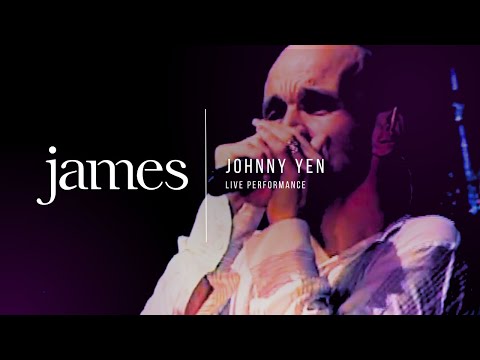 JAMES - Johnny Yen (Live)