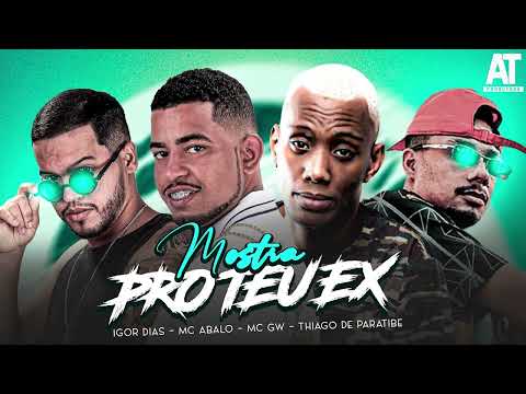 Thiago de Paratibe, Mc Abalo, Igor Dias ft. MC GW - Mostra Pro Teu Ex o Tanto Que Ele Perdeu