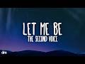 The Second Voice - Let Me Be (Lyrics)