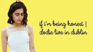 if i'm being honest | dodie live in dublin | with lyrics