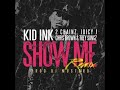 Kid Ink - Show me feat. Trey Songz, Juicy J, 2 ...