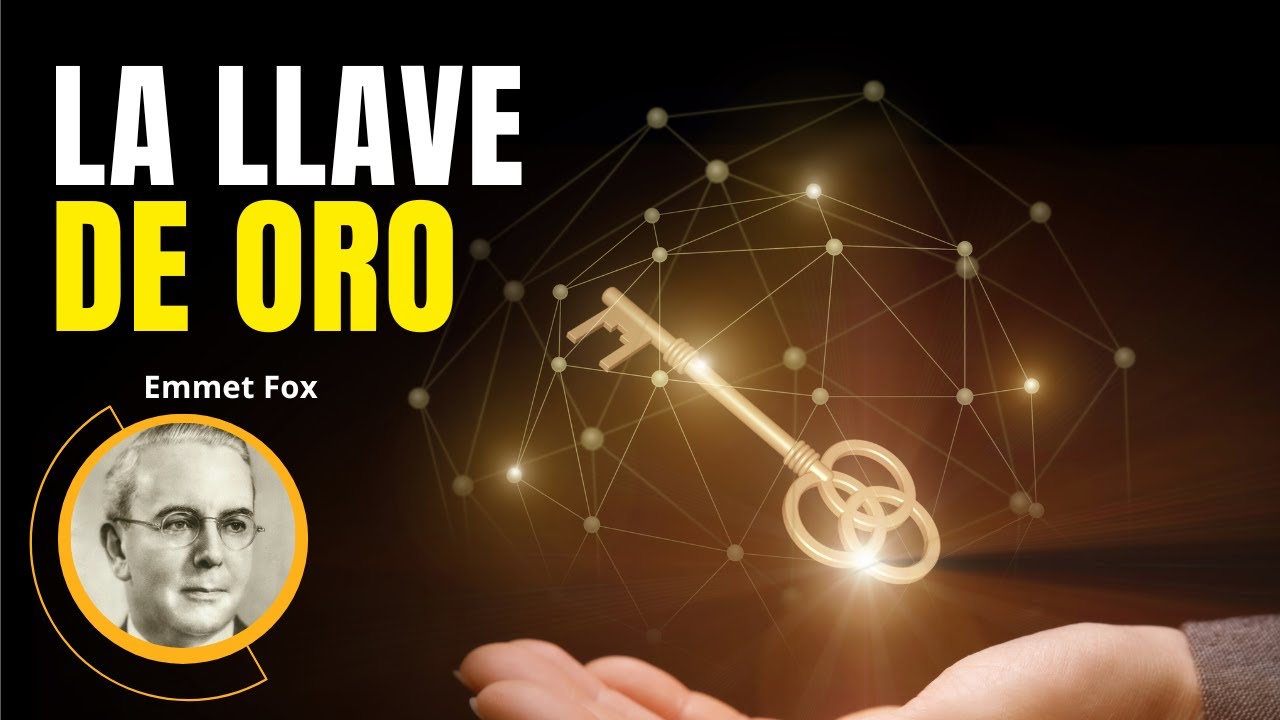 La llave de Oro de Emmet Fox