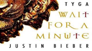 Justin Bieber - Wait For A Minute (Feat  Tyga) (Lyrics)